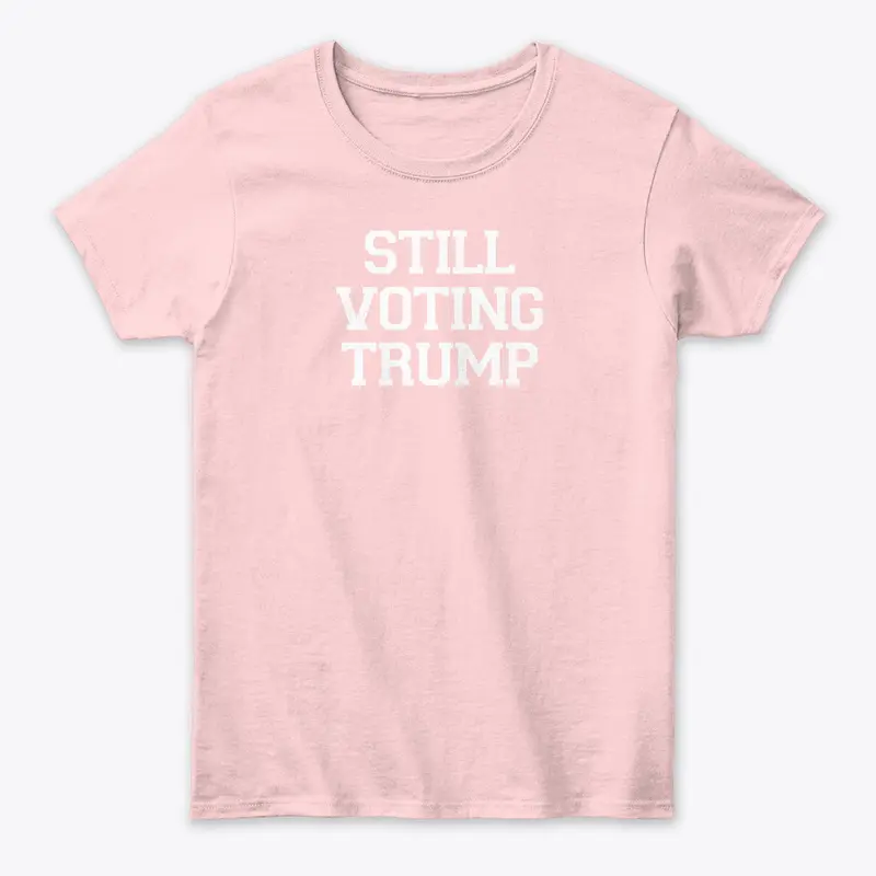 STILL VOTING TRUMP