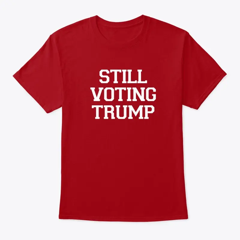 STILL VOTING TRUMP